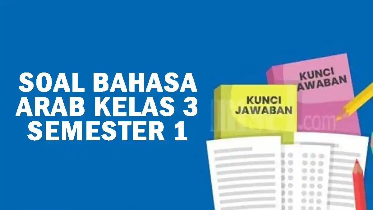 20 Soal UAS Bahasa Arab Kelas 3 MI Semester 1 dan Kunci Jawaban Tahun 20 Soal UAS Bahasa Arab Kelas 3 MI Semester 1 dan Kunci Jawaban Tahun