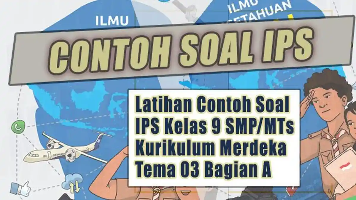 7 Contoh Soal Bab 3 IPS Kelas 9 Siap Cetak, Wajib Dicoba Siswa 2026
